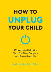 Cover image for How to Unplug Your Child