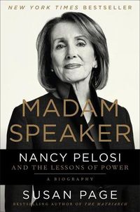 Cover image for Madam Speaker: Nancy Pelosi and the Lessons of Power