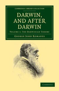 Cover image for Darwin, and after Darwin: An Exposition of the Darwinian Theory and Discussion of Post-Darwinian Questions