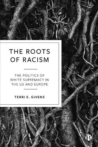 Cover image for The Roots of Racism: The Politics of White Supremacy in the US and Europe