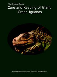 Cover image for The Iguana Den's Care and Keeping of Giant Green Iguanas