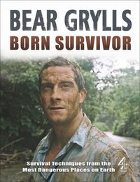 Cover image for Born Survivor: Bear Grylls