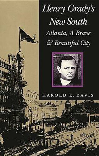 Cover image for Henry Grady's New South: Atlanta, a Brave and Beautiful City