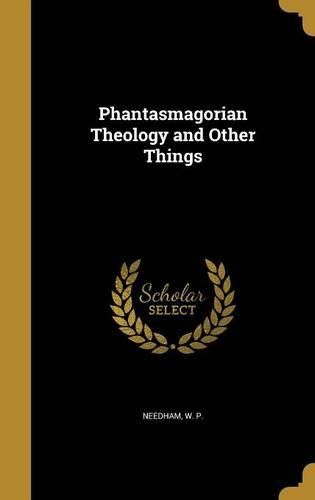 Cover image for Phantasmagorian Theology and Other Things