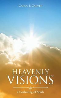 Cover image for Heavenly Visions: A Gathering of Souls