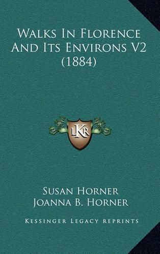 Walks in Florence and Its Environs V2 (1884)