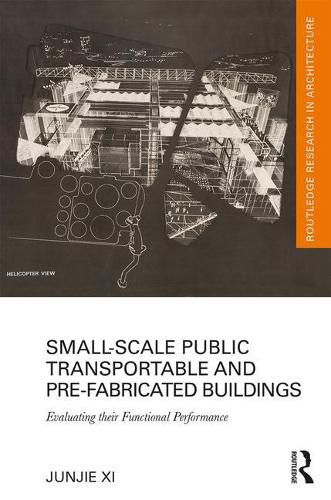 Cover image for Small-Scale Public Transportable and Pre-Fabricated Buildings: Evaluating their Functional Performance