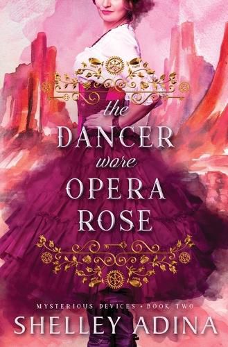 Cover image for The Dancer Wore Opera Rose: Mysterious Devices 2