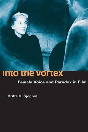 Cover image for Into the Vortex: Female Voice and Paradox in Film