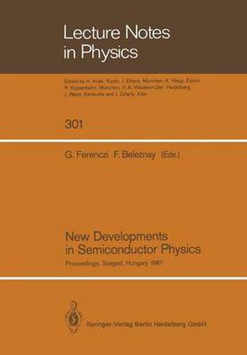 Cover image for New Developments in Semiconductor Physics: Proceedings of the Third Summer School, Held at Szeged, Hungary, August 31 - September 4, 1987