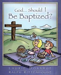Cover image for God...Should I Be Baptized?