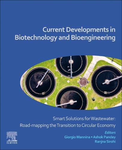 Cover image for Current Developments in Biotechnology and Bioengineering: Smart Solutions for Wastewater: Road-mapping the Transition to Circular Economy