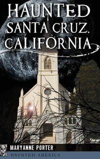 Cover image for Haunted Santa Cruz, California