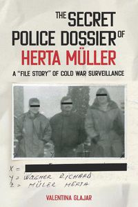 Cover image for The Secret Police Dossier of Herta Muller: A  File Story  of Cold War Surveillance