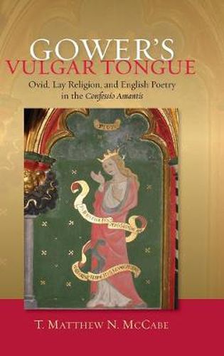 Cover image for Gower's Vulgar Tongue: Ovid, Lay Religion, and English Poetry in the Confessio Amantis