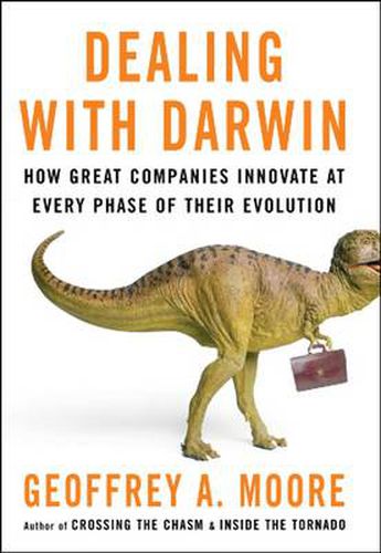 Dealing with Darwin: How All Businesses Can, and Must, Innovate Forever