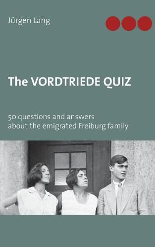 Cover image for The Vordtriede Quiz: 50 questions and answers about the emigrated Freiburg family