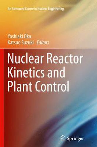 Cover image for Nuclear Reactor Kinetics and Plant Control