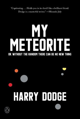 Cover image for My Meteorite: Or, Without the Random There Can Be No New Thing