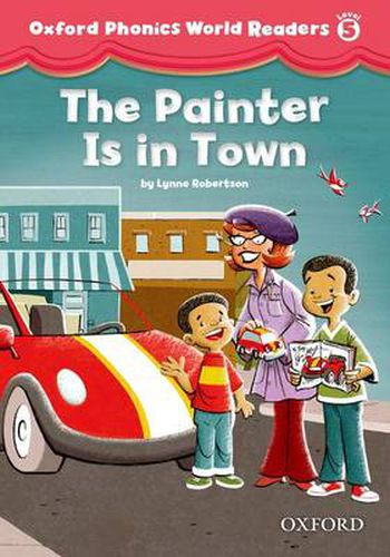 Cover image for Oxford Phonics World Readers: Level 5: The Painter is in Town