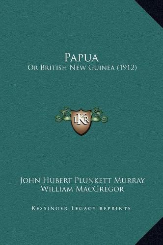 Cover image for Papua: Or British New Guinea (1912)