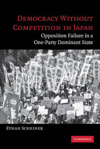 Cover image for Democracy without Competition in Japan: Opposition Failure in a One-Party Dominant State