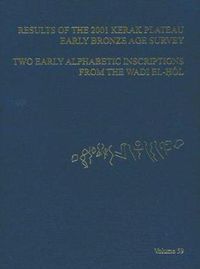 Cover image for ASOR Annual 59: Pt. 1, Results of the 2001 Kerak Plateau Early Bronze Age Survey : Pt. 2, Two Early Alphabetic Inscriptions from the Wadi El- Hol