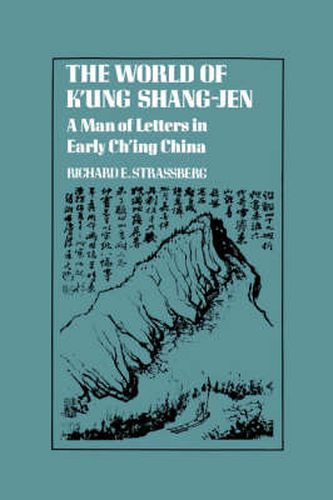 Cover image for The World of K'ung Shang-Jen: A Man of Letters in Early Ch'ing China