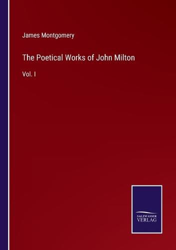The Poetical Works of John Milton: Vol. I