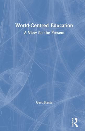 World-Centred Education: A View for the Present