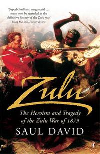 Cover image for Zulu: The Heroism and Tragedy of the Zulu War of 1879