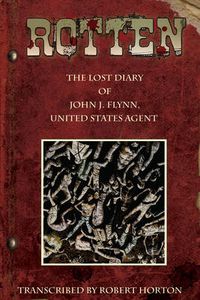 Cover image for Rotten: The Lost Diary of John J. Flynn, U.S. Agent