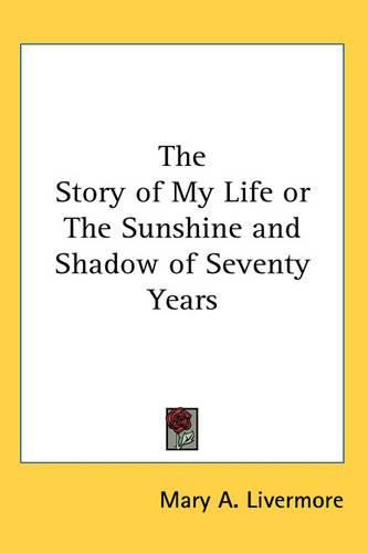 Cover image for The Story of My Life or The Sunshine and Shadow of Seventy Years