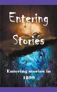 Cover image for Entering Stories in 1899