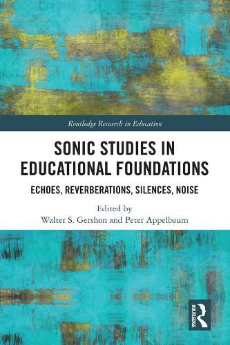 Cover image for Sonic Studies in Educational Foundations: Echoes, Reverberations, Silences, Noise