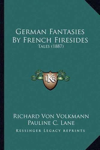 German Fantasies by French Firesides: Tales (1887)