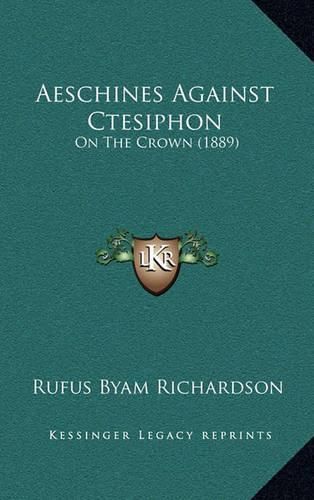 Cover image for Aeschines Against Ctesiphon: On the Crown (1889)