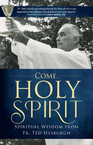 Come, Holy Spirit: Spiritual Wisdom from Fr. Ted Hesburgh