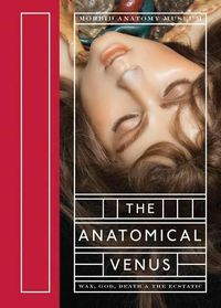 Cover image for The Anatomical Venus: Wax, God, Death & the Ecstatic