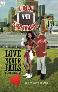 Cover image for Love and Football: Love Never Fails I Corinthians 13:8