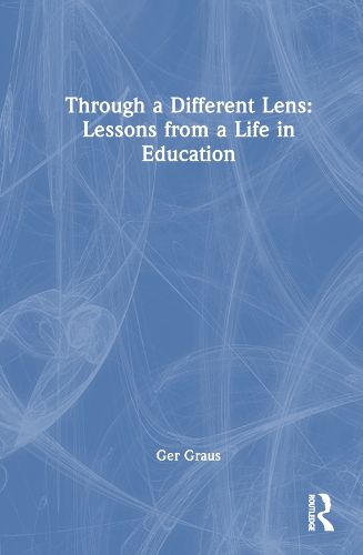 Through a Different Lens: Lessons from a Life in Education