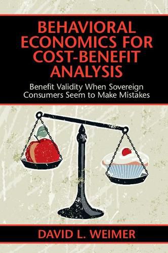 Cover image for Behavioral Economics for Cost-Benefit Analysis: Benefit Validity When Sovereign Consumers Seem to Make Mistakes