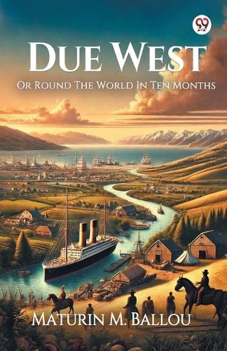 Cover image for Due WestOr Round The World In Ten Months (Edition1)