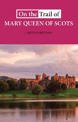 Cover image for On The Trail of Mary Queen of Scots