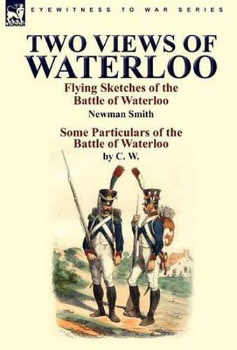 Cover image for Two Views of Waterloo: Flying Sketches of the Battle of Waterloo & Some Particulars of the Battle of Waterloo