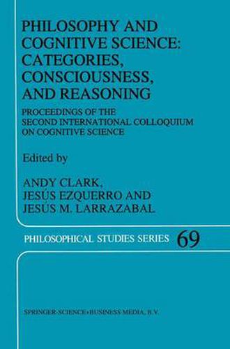 Philosophy and Cognitive Science: Categories, Consciousness, and Reasoning: Proceeding of the Second International Colloquium on Cognitive Science