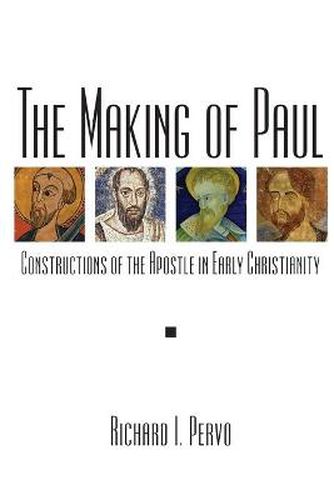 Cover image for The Making of Paul: Constructions of the Apostle in Early Christianity