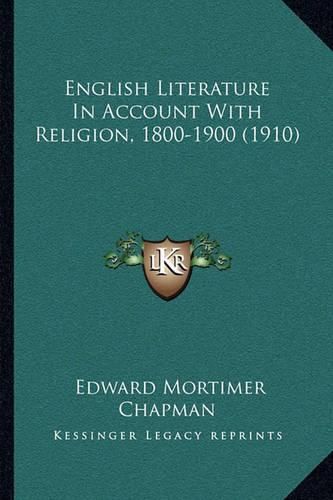 Cover image for English Literature in Account with Religion, 1800-1900 (1910)