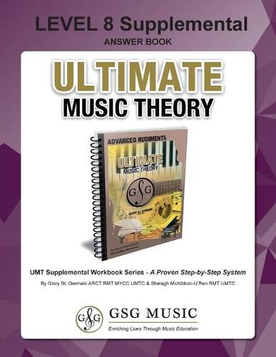 LEVEL 8 Supplemental Answer Book - Ultimate Music Theory: LEVEL 8 Supplemental Answer Book - Ultimate Music Theory (identical to the LEVEL 8 Supplemental Workbook), Saves Time for Quick, Easy and Accurate Marking!