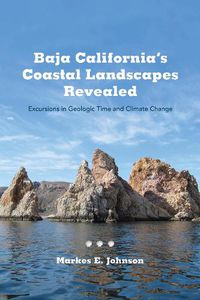 Cover image for Baja California's Coastal Landscapes Revealed: Excursions in Geologic Time and Climate Change